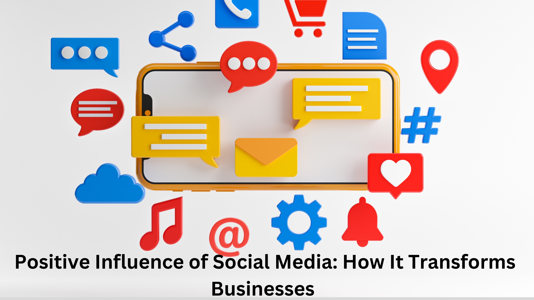Positive Influence of Social Media: How It Transforms Businesses